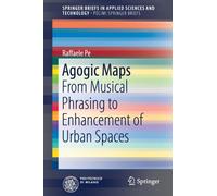 Agogic Maps : From Musical Phrasing to Enhancement of Urban Spaces