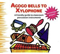 Agogo Bells to Xylophone: A friendly guide to classroom percussion instruments (Percussion Players)