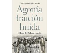 Agonía, traición, huida : el final del Sahara español