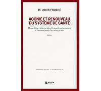 Agonie et renouveau du système de santé - Mirage d'une médecine algorithmique transhumaniste: Mirage d'une médecine algorithmique transhumaniste et frémissements d'un retour au soin