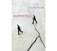 Agonistics: Thinking the World Politically