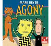 Agony (New York Review Comics): by Mark Beyer