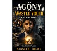 AGONY OF A WASTED YOUTH: A SECOND CHANCE