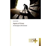 Agony of Grace: A message to the Graced