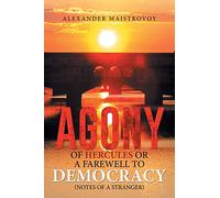 Agony of Hercules or a Farewell to Democracy (Notes of a Stranger)