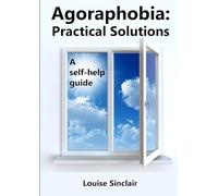 Agoraphobia: Practical Solutions: A self-help guide