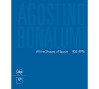 Agostino Bonalumi: All the Shapes of Space 1958-1976