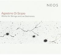 Agostino di Scipi Agostino Di Scipio: Works for Strings and Live Electronic (CD)