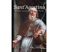 Agostino: Il Cuore Inquieto che Accese il Mondo
