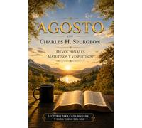 Agosto con Charles H. Spurgeon: Mañana y Tarde: devocionales matutinos y vespertinos para cada día del mes (12 Volúmenes Mañana y Tarde Devocionales ... Edición Mensual - Charles H. Spurgeon)
