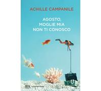 Agosto, moglie mia non ti conosco