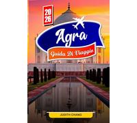 AGRA GUIDA DI VIAGGIO 2026: Esplora il Taj Mahal, il patrimonio Mughal e le meraviglie architettoniche