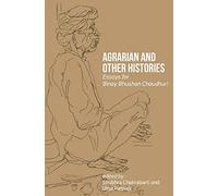 Agrarian and Other Histories - Essays for Binay Bhushan Chaudhuri