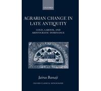 Agrarian Change in Late Antiquity Jairus Banaji Paperback Oxford