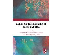 Agrarian Extractivism in Latin America (Routledge Critical Development Studies)