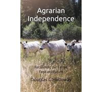 Agrarian Independence: Reclaiming our Farms, Food and Future