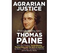 Agrarian Justice: With a new foreword, "Social Security, Thomas Paine, and the Spirit of America"