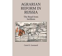 Agrarian Reform in Russia: The Road from Serfdom