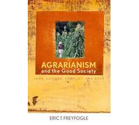 Agrarianism and the Good Society: Land, Culture, Conflict, and Hope (Culture of the Land)