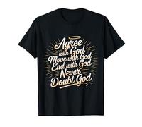 Agree Move End with God Never Doubt T-Shirt