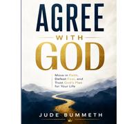 AGREE WITH GOD: Move in Faith, Defeat Fear, and Trust God's Plan for Your Life