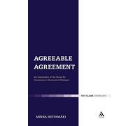 Agreeable Agreement: An Examination of the Quest for Consensus in Ecumenical Dialogue: No. 8 (Ecclesiological Investigations)