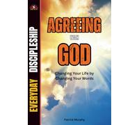 Agreeing With God: Changing Your Life by Changing Your Words