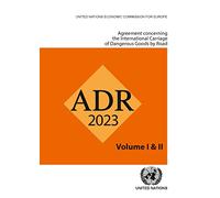 Agreement Concerning the International Carriage of Dangerous Goods by Road (ADR)┬á: European agreement concerning the international carriage of dangerous goods by road