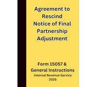 Agreement to Rescind Notice of Final Partnership Adjustment: Form 15057 & General Instructions 2025