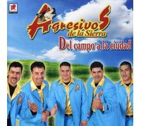 Agresivos De La Sierra - Del Campo a La Ciudad