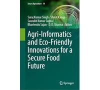 Agri-informatics and Eco-friendly Innovations for a Secure Food Future (Smart Agriculture, 14)
