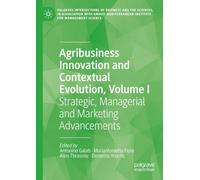 Agribusiness Innovation and Contextual Evolution, Volume I: Strategic, Managerial and Marketing Advancements (Palgrave Intersections of Business and ... Institute for Management Science)