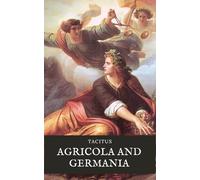 Agricola and Germania: A Dual English/Latin Edition