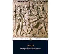 Agricola and Germania: Tacitus (Penguin Classics)