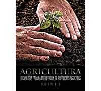 Agricultura: Tecnologia Para La Produccion De Productos Agricolas