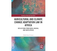 Agricultural and Climate Change Adaptation Law in Africa: Reflections from Kenya, Nigeria, and South Africa (Earthscan Food and Agriculture)
