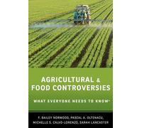Agricultural and Food Controversies What Everyone Needs to Know