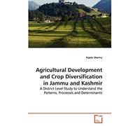 Agricultural Development and Crop Diversification in Jammu and Kashmir: A District Level Study to Understand the Patterns, Processes and Determinants