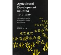 Agricultural Development in China, 1949-89: The Collected Papers of Kenneth R.Walker