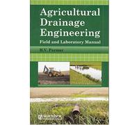AGRICULTURAL DRAINAGE ENGINEERING : FIELD AND LABORATORY MANUAL [Paperback] [Jan 01, 2014] Hiteshkumar V. Parmar and Scientific Publisher