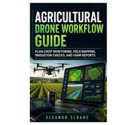 Agricultural Drone Workflow Guide: Plan Crop Monitoring, Field Mapping, Irrigation Checks, and Farm Reports