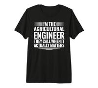Agricultural Engineer When It Actually Matters Premium T-Shirt