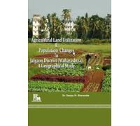 Agricultural Land Utilization and Population Changes in Jalgaon District (Maharashtra): A Geographical Analysis