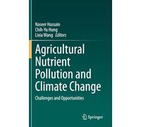 Agricultural Nutrient Pollution and Climate Change: Challenges and Opportunities
