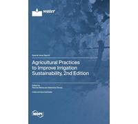Agricultural Practices to Improve Irrigation Sustainability, 2nd Edition