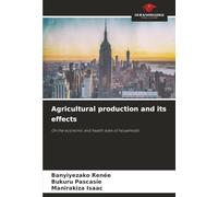 Agricultural production and its effects: On the economic and health state of households