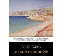 Agricultural research and the farmer. A record of recent achievements