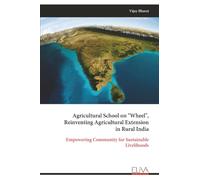 Agricultural School on "Wheel", Reinventing Agricultural Extension in Rural India: Empowering Community for Sustainable Livelihoods
