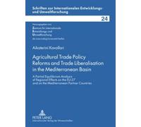 Agricultural Trade Policy Reforms and Trade Liberalisation in the Mediterranean Basin: A Partial Equilibrium Analysis of Regional Effects on the EU-27 ... entwicklungs- Und Umweltforschung)