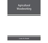 Agricultural woodworking: a group of problems for rural and graded schools, agricultural high schools and the farm workshop